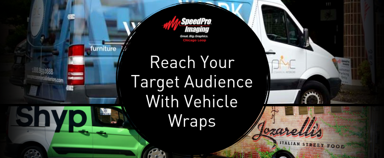 How to reach your target audience with vehicle wraps.
