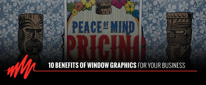 10 Benefits of Window Graphics for Your Business