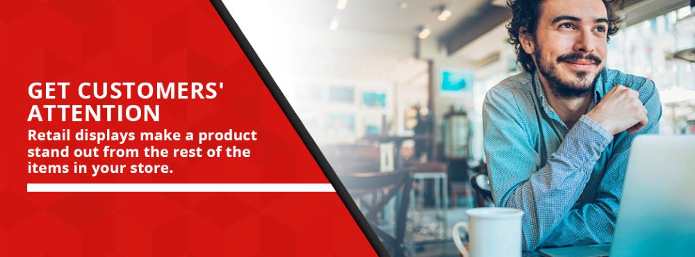 Retail Displays Get Customers' Attention