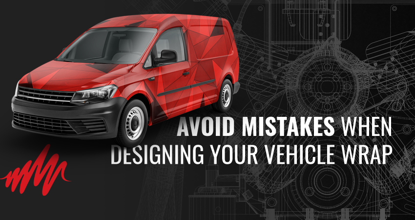 Avoid Mistakes When Designing Your Vehicle Wrap