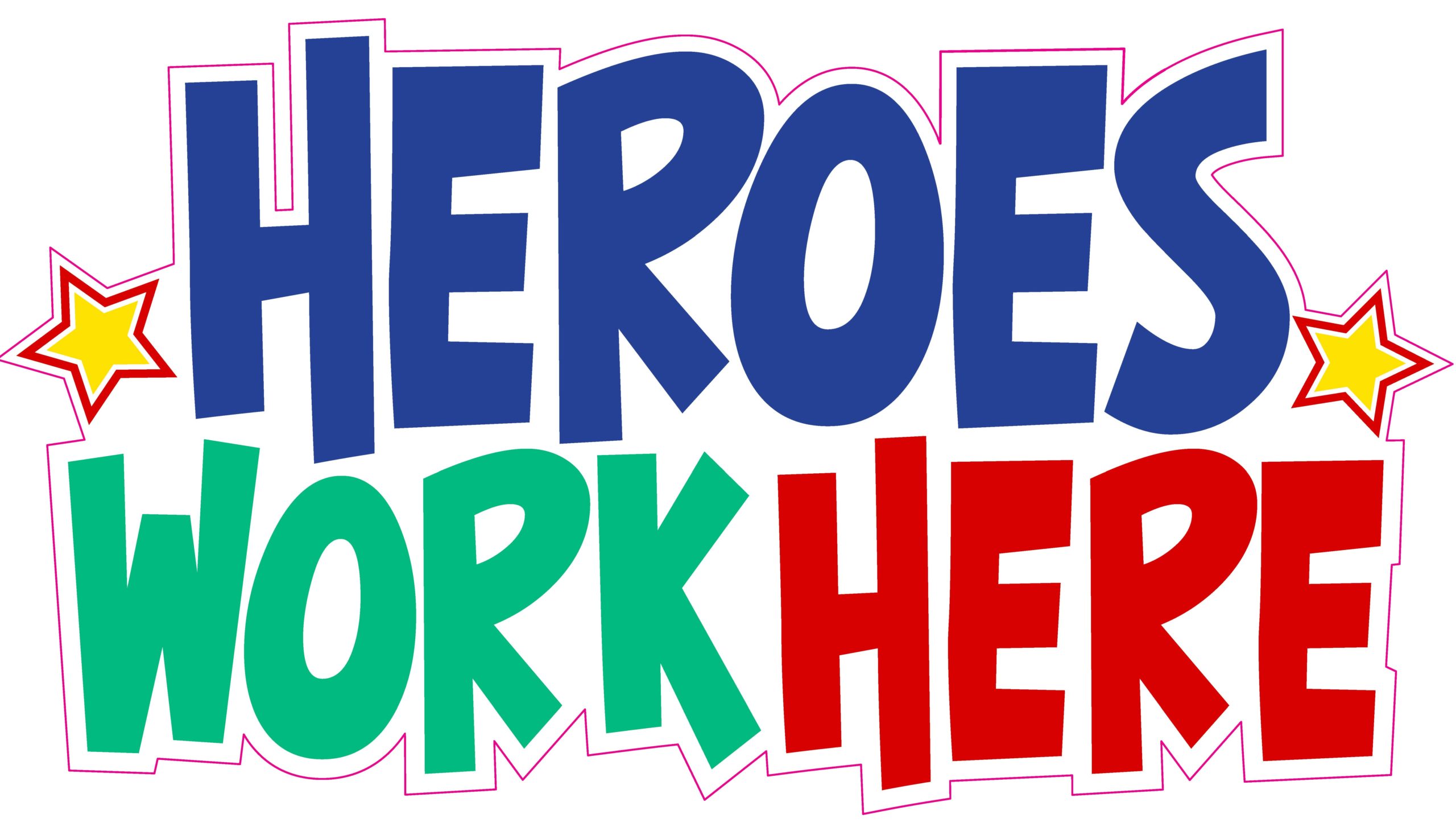 Heroes Work Here Sign 8x4', printed on White Coroplast 