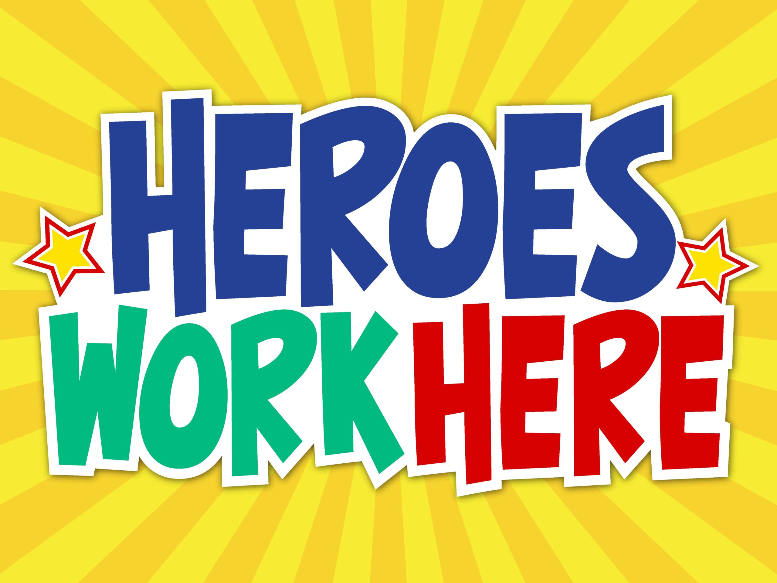 Heroes Work Here Large Sign 8x4' (yellow)