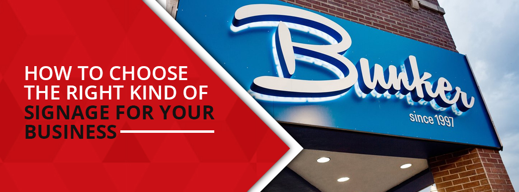 How to Choose the Right Kind of Signage For Your Business