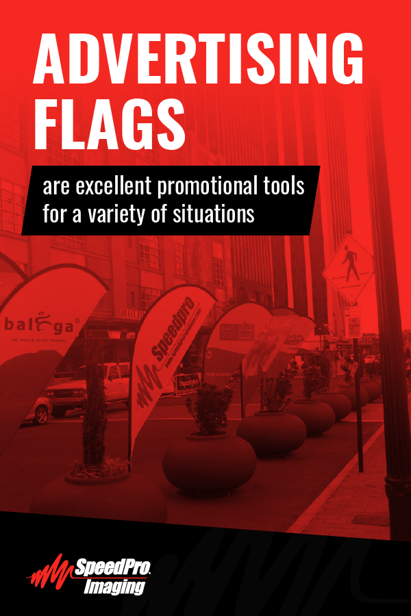 advertising flags are excellent promotional tools for a variety of situations