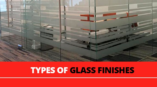 Types of Glass Finishes