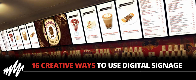 16 Creative Ways to Use Digital Signage