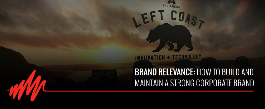 Brand Relevance: How to Build and Maintain a Strong Corporate Brand