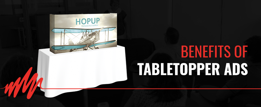 Benefits of Table Topper Ads