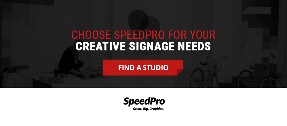 Choose SpeedPro for Your Creative Signage Needs.