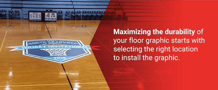Maximizing the durability of your floor graphic starts with selecting the right location to install the graphic 