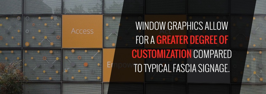 Window Graphics Allow For A Greater Degree Of Customization Compared To Typical Fascia Signage