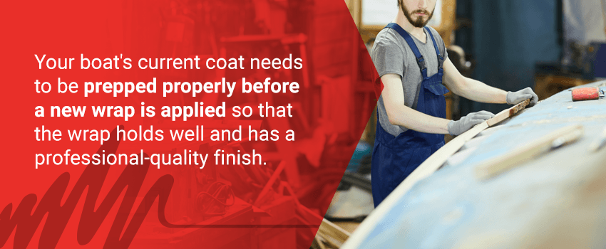 Your boat's current coat needs to be prepared properly before a new wrap is applied