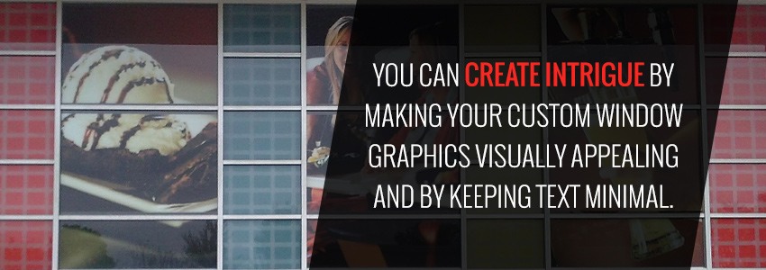 Create Intrigue By Making Your Custom Window Graphics Visually Appealing