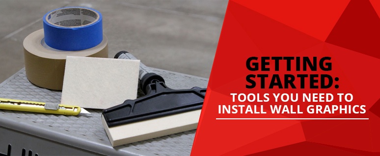 Getting Started: Tools You Need To Install Wall Graphics 
