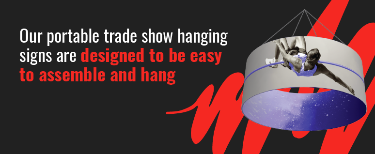Our portable trade show hanging signs are designed to be easy to assemble and hang.