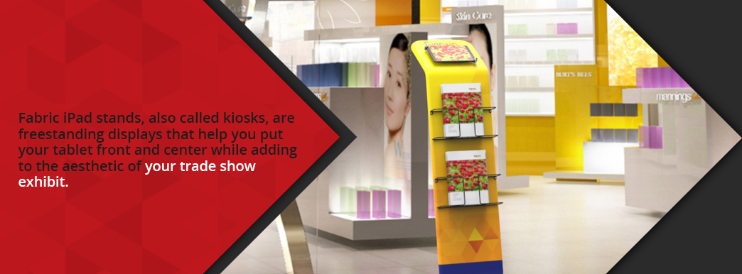 Fabric iPad Stands, or Kiosks, are Freestanding Displays that Put Your Tablet Front & Center