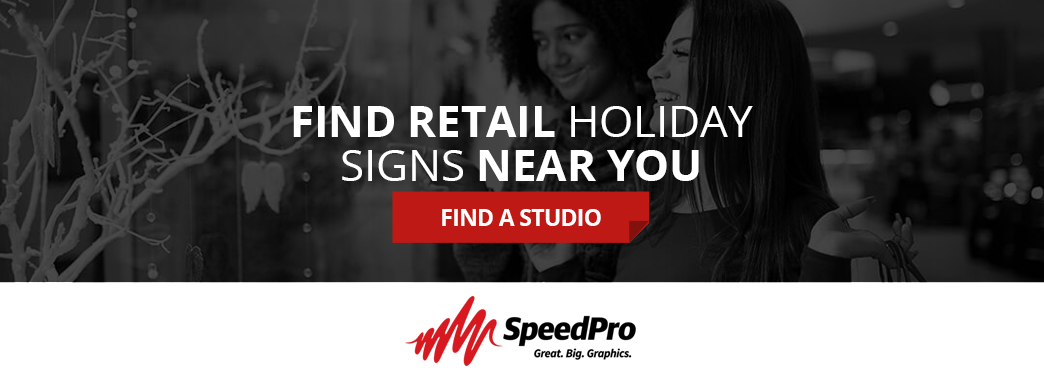 Find holiday retail signs near you, contact SpeedPro.