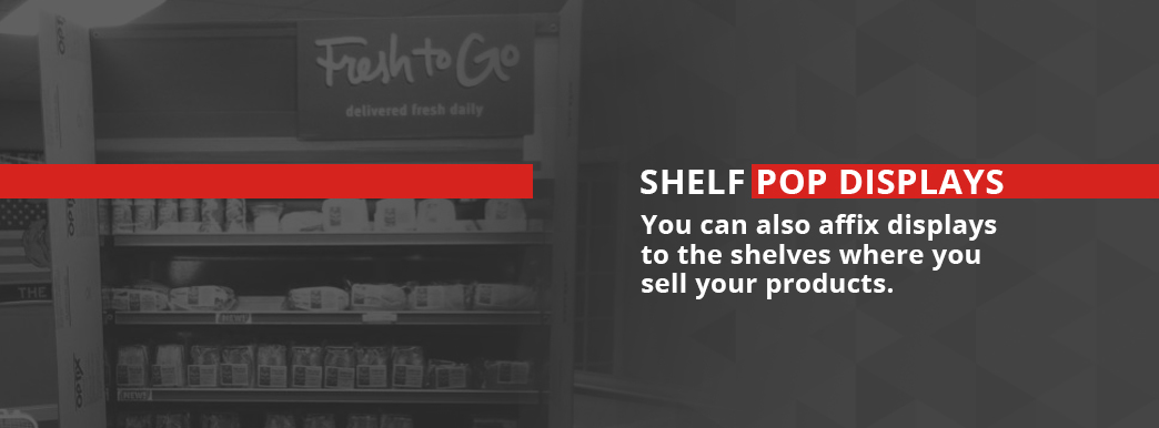 Shelf Pop Displays are Great In-Store Signage