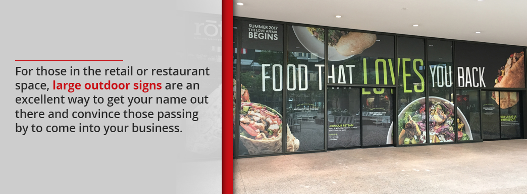 Large outdoor signs are a great fit for retail or restaurant spaces
