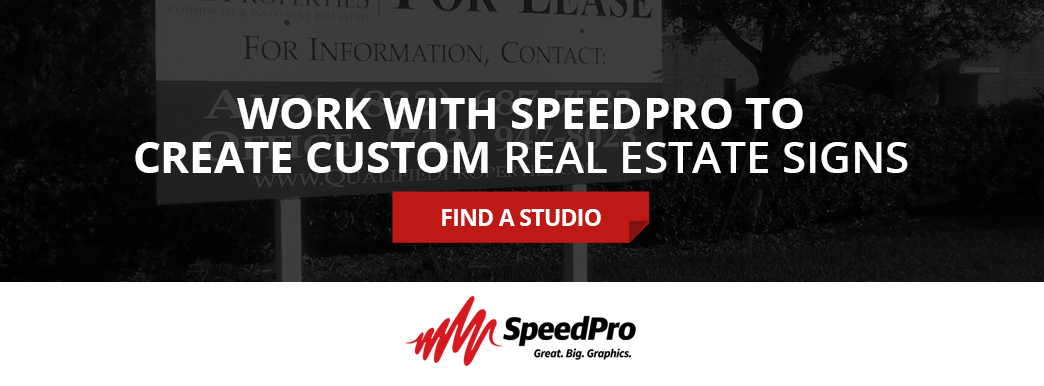 Work with SpeedPro to create custom real estate signs.