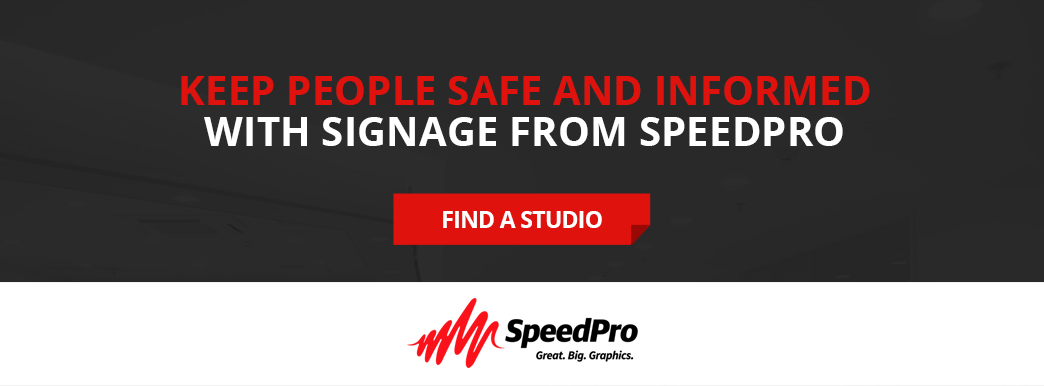 Keep people safe and informed with signage from SpeedPro.