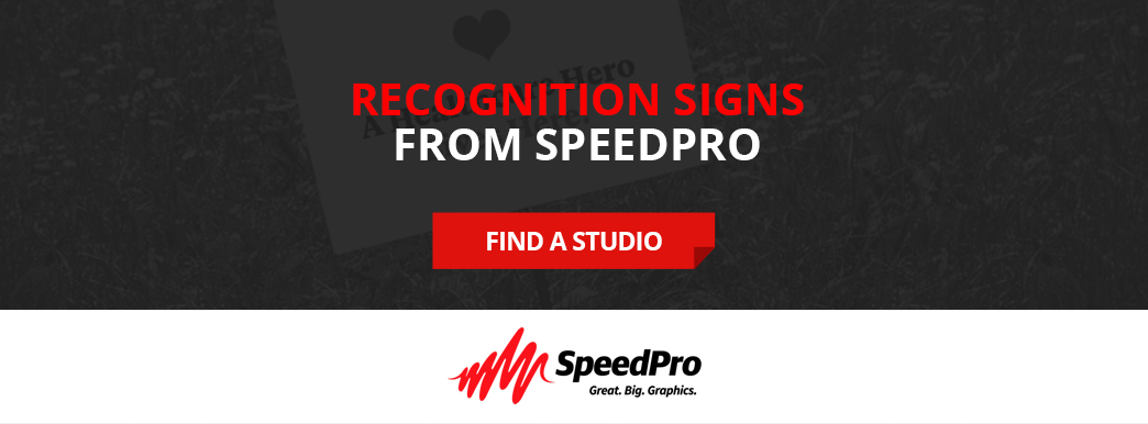 Contact SpeedPro to create recognition signage.