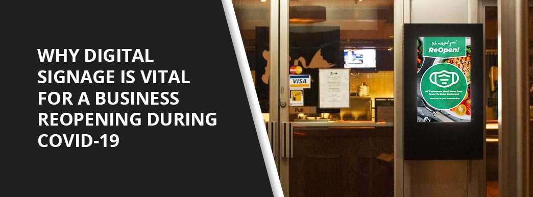Why Digital Signage is Vital for a Business Reopening During COVID-19