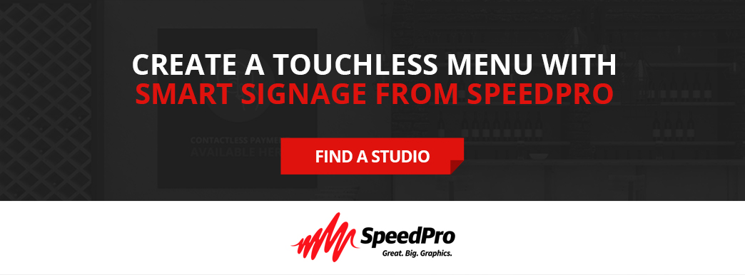 Find a SpeedPro studio near you to create a touchless menu with smart signage.
