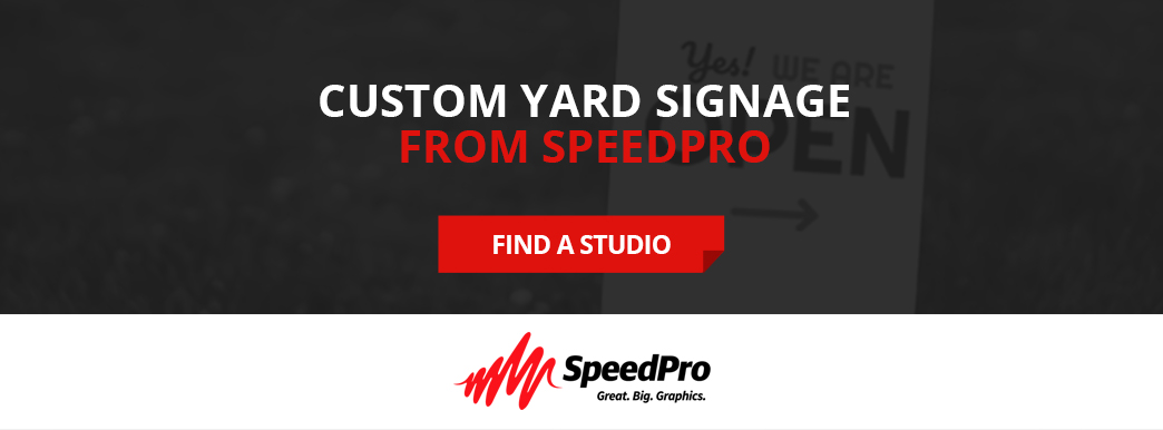 Find a SpeedPro near you for custom yard signage.