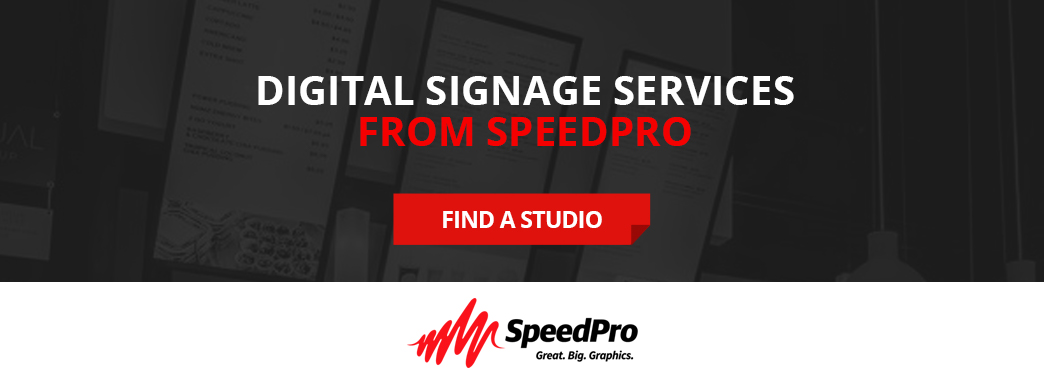 Find a SpeedPro studio to create your digital signage.
