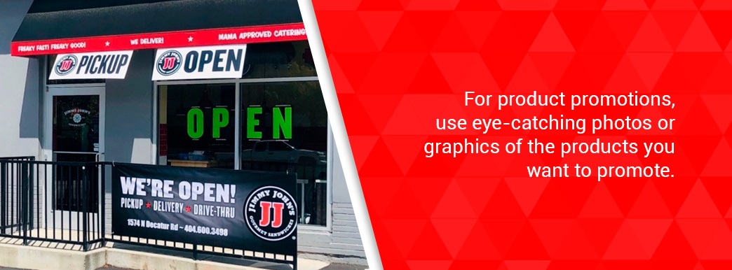Use eye-catching photos or graphics for promotions.