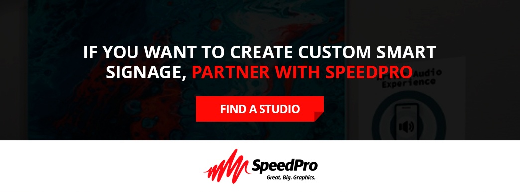 Partner with SpeedPro for your custom smart signage.