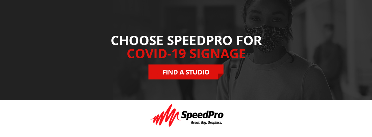 Choose SpeedPro for COVID-19 signage