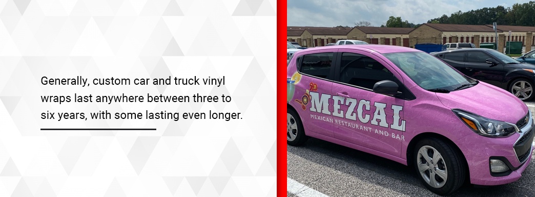 Generally, vehicle wraps last 3-6 years, but can last longer.