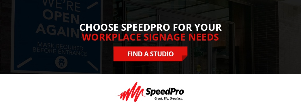 Choose SpeedPro for your workplace signage needs.