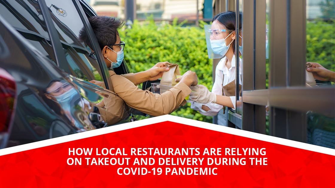 How Local Restaurants are Relying on Takeout and Delivery During the COVID-19 Pandemic