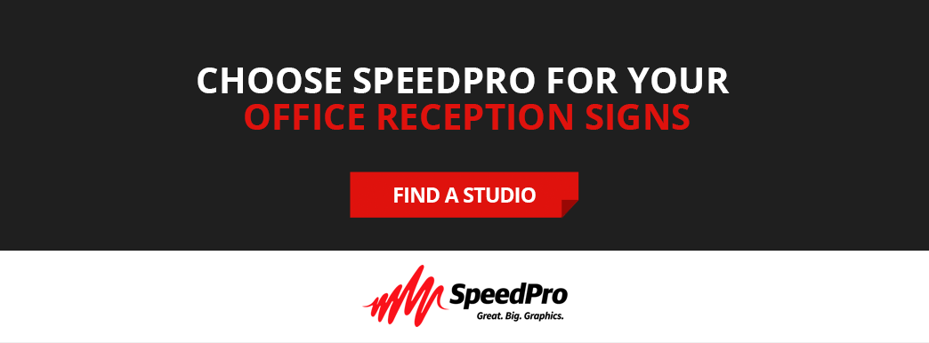 Choose SpeedPro for Your Office Reception Signs.