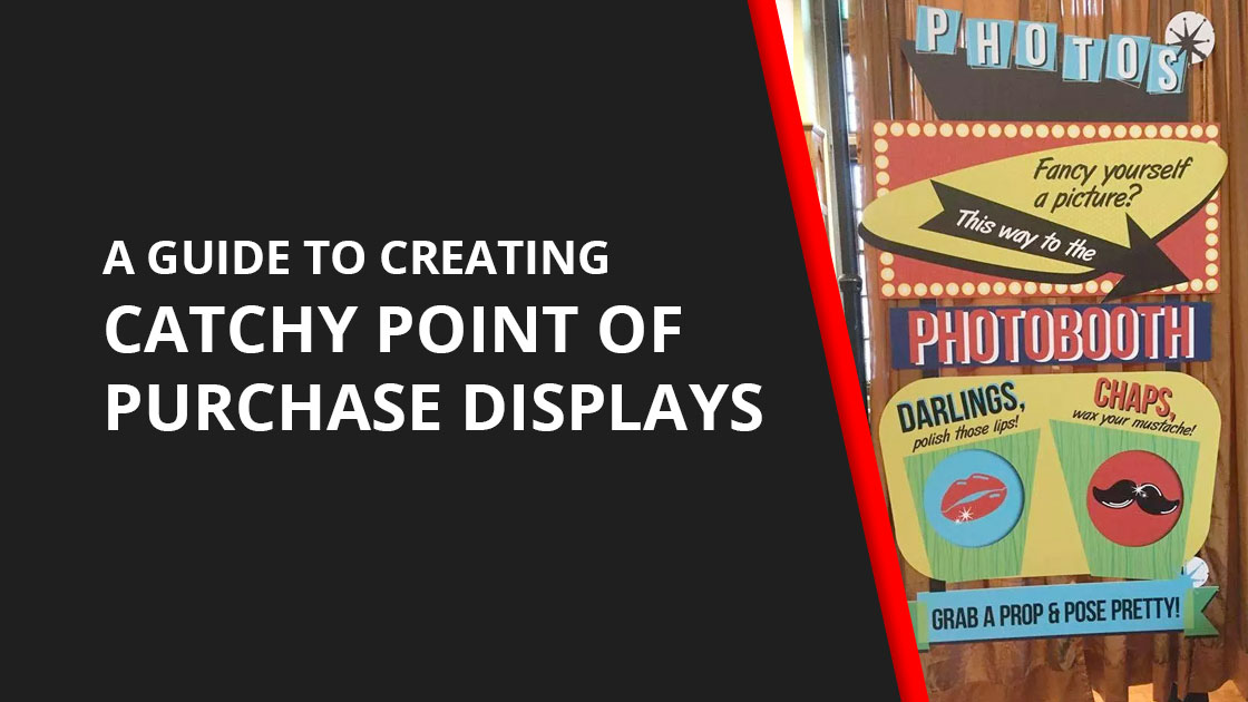 A Guide to Creating Catchy Point of Purchase Displays