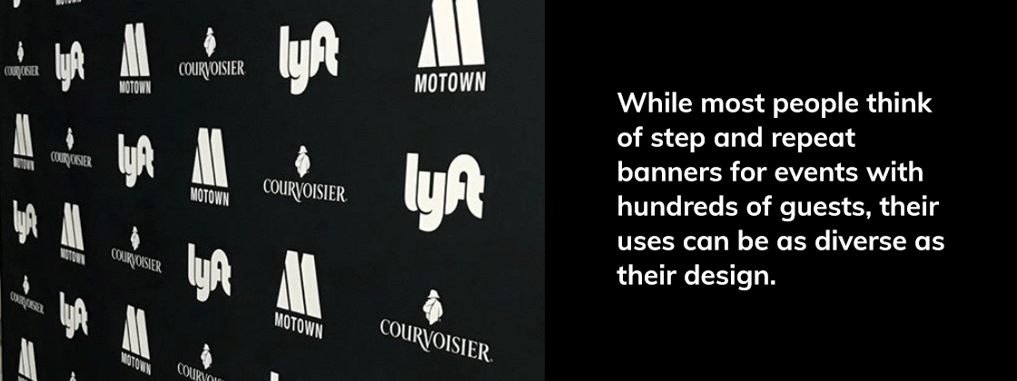 Step and Repeat Banner uses can be as diverse as their design.