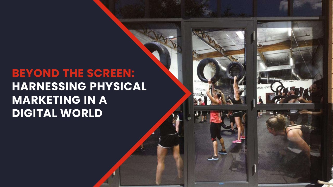 Beyond the Screen The Power of Physical Marketing in a Digital World